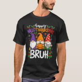 Happy Hallothanksmas Bruh Meme Gnomes Halloween Ch T-Shirt (Vorderseite)