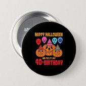 Happy Halloween 40. Geburtstag Button (Vorne & Hinten)