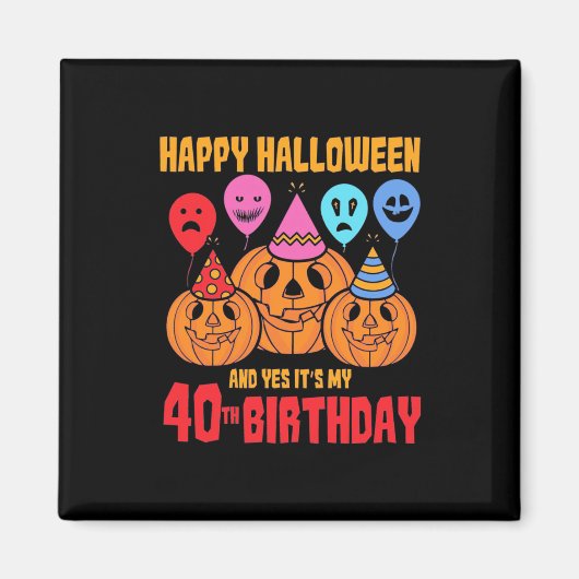 Happy Halloween 40. Geburtstag Magnet (Vorne)