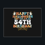 Happy Halloween And Yes Its My 54th Birthday Postkarte<br><div class="desc">Happy Halloween And Yes Its My 54th Birthday</div>