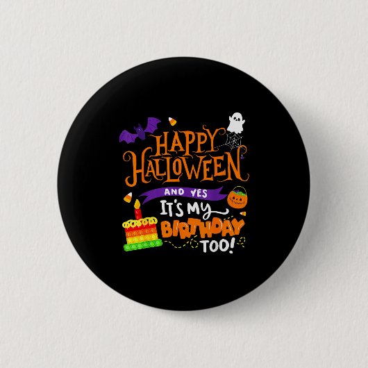 Happy Halloween And Yes It's My Birthday Halloween Button (Vorderseite)