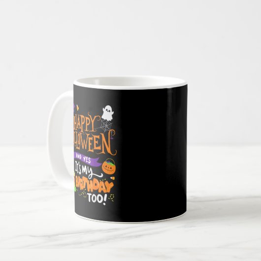 Happy Halloween And Yes It's My Birthday Halloween Kaffeetasse (Vorderseite Links)