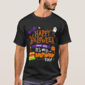 Happy Halloween And Yes It's My Birthday Halloween T-Shirt (Vorderseite)