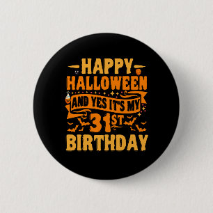 Happy Halloween und Ja, es ist mein 31. Geburtstag Button