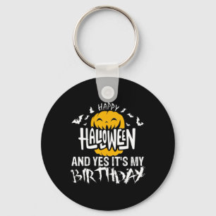 Happy Halloween und ja Es ist mein Geburtstag - Ha Schlüsselanhänger