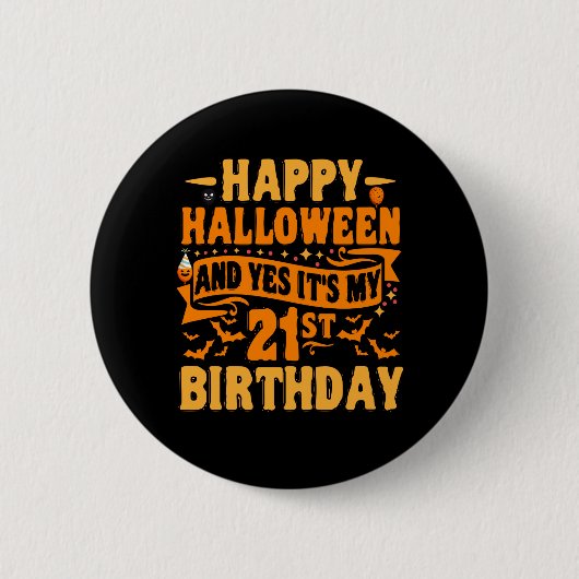 Happy Halloween und Yes Das ist mein 21. Geburtsta Button (Vorderseite)
