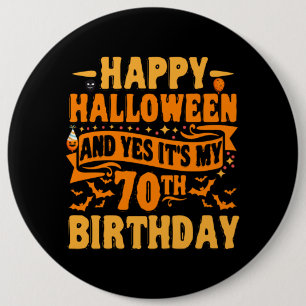 Happy Halloween und Yes Das ist mein 70. Geburtsta Button