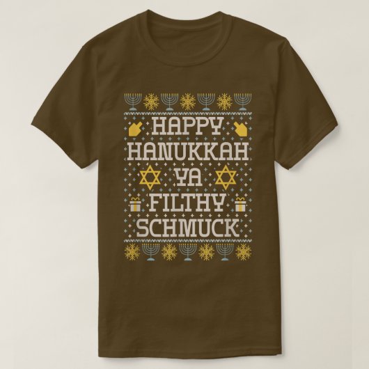 Happy Hanukkah Ya Filthy Schmuck T-Shirt (Design vorne)