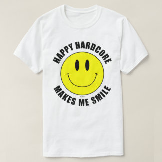 Happy Hardcore macht mich zum Smile Smilie T - Shi T-Shirt