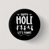 Happy Holi Let's Pawri Hindu Festival Geschenke Button (Vorderseite)