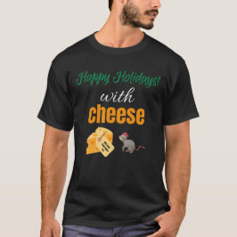 Happy Holidays mit Käse T-Shirt