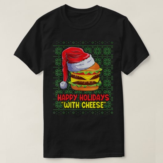 Happy Holidays With Cheese Burger Christmas Ugly S T-Shirt (Design vorne)