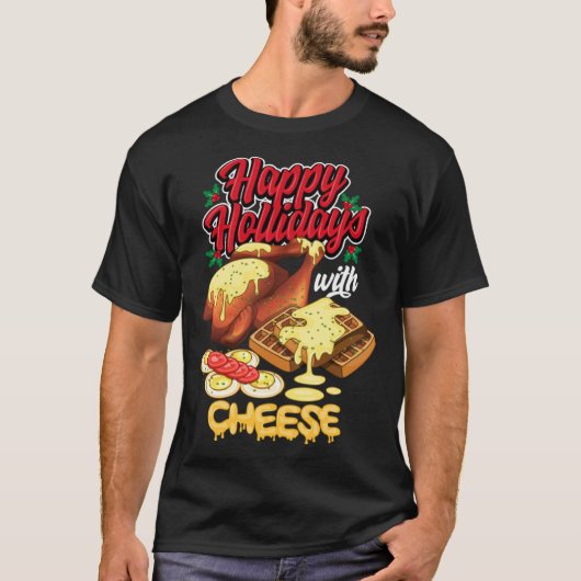 Happy Holidays With Cheese Humorous T-Shirt (Vorderseite)