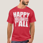 Happy Holidays Y'all T-Shirt (Vorderseite)