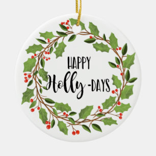 Happy Holly Days Happy Holidays Holly Wreath Keramik Ornament