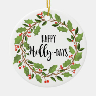 Happy Holly Days Happy Holidays Holly Wreath Keramik Ornament