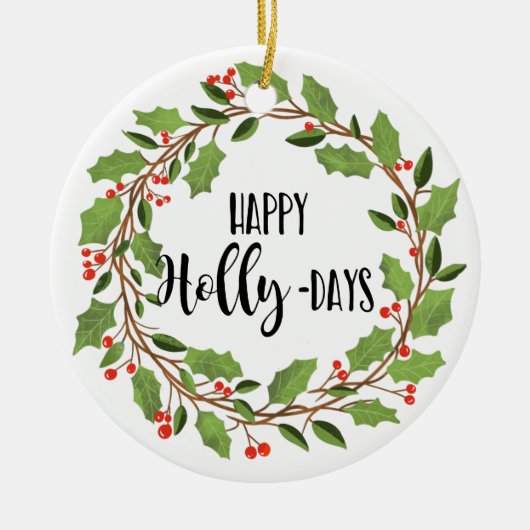 Happy Holly Days Happy Holidays Holly Wreath Keramik Ornament (Vorne)