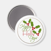 Happy Holly Days Magnet 2.25 Runde (Vorderseite/Rückseite)