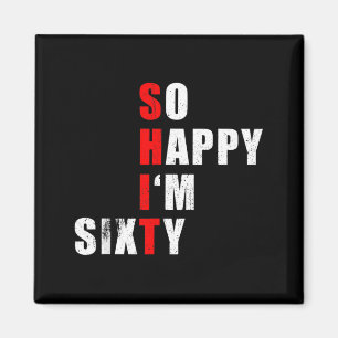 Happy Ich bin sechzig 60 Lustiger Geburtstagstext Magnet