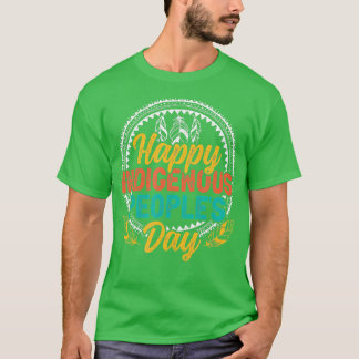 Happy Indigenous Peoples Day T-Shirt