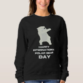 Happy International Polar Bear Day 2 Sweatshirt (Vorderseite)