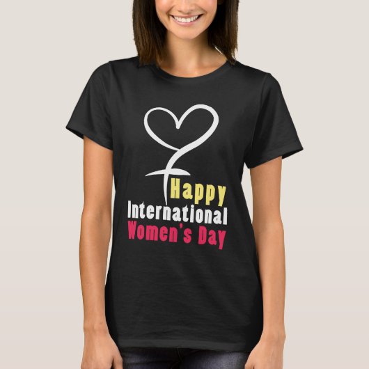 Happy International Womens Day Love Feminist Femin T-Shirt (Vorderseite)