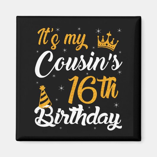 Happy Its My Cousins 16th Birthday 2009 16 Years O Magnet (Vorne)