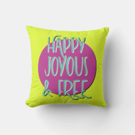 Happy Joyous & Free Erholung Slogan Kissen