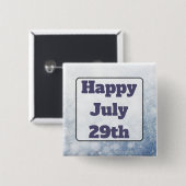 Happy July 29 th Grey Happy Message Button (Vorne & Hinten)