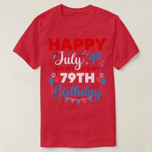 Happy July 4th And Yes It's My 79th Birthday Indep T-Shirt (Design vorne)