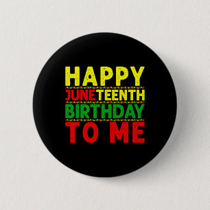Happy Juneteenth Geburtstag zu mir Juneteenth Birt Button