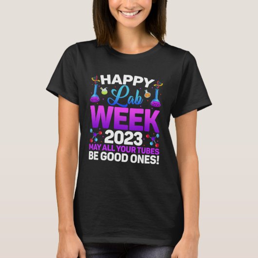 Happy Lab Week 2023 May All Your Tubes Medical Lab T-Shirt (Vorderseite)