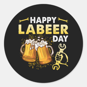 Happy Labeer Day Funny Labour Day Drinker Drink Runder Aufkleber