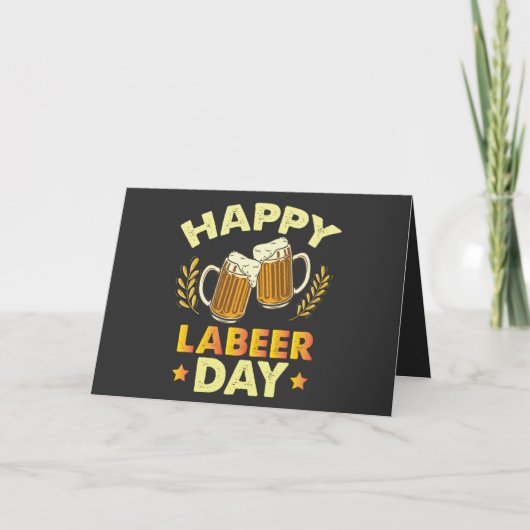 Happy Labeer Day Sarcastic Beer Party Labour Day Dankeskarte (Vorderseite)
