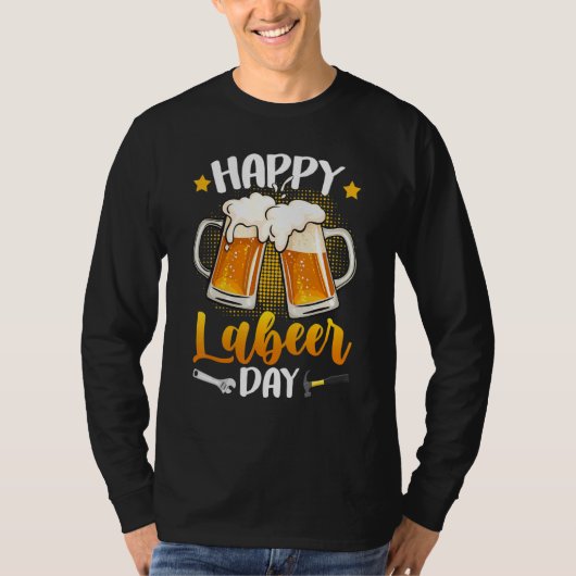 Happy Labeer Day Union Worker Beer Drinkers Labor  T-Shirt (Vorderseite)