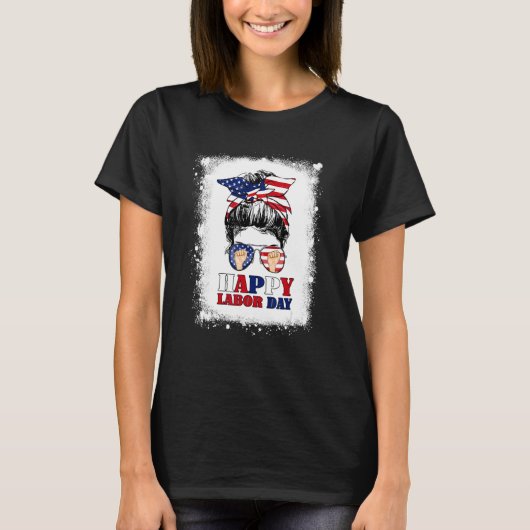 Happy Labor Day Messy Bun Hair Bleached American F T-Shirt (Vorderseite)