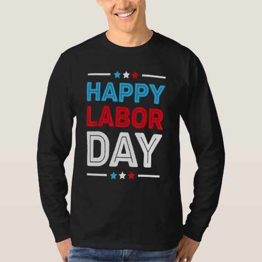Happy Labor Day Patriot Happy Labor Day Men Wome T-Shirt (Vorderseite)