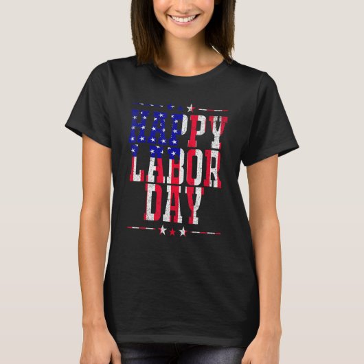 Happy Labor Day  Patriot Happy Labor Day Men Women T-Shirt (Vorderseite)