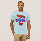 Happy Labor Day – Strength & Appreciation Concept T-Shirt (Vorne ganz)