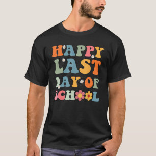 Happy last day day of School Groovy Lehrer Student T-Shirt