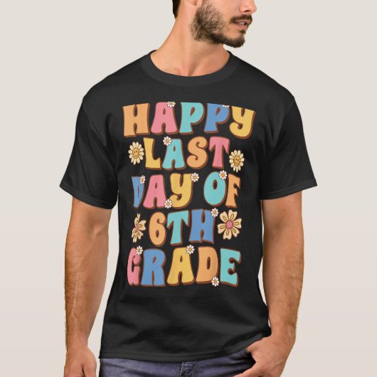 Happy Last Day of 6th Grade Cute Groovy Sixth grad T-Shirt (Vorderseite)