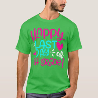 Happy Last Day of Fourth Grade Teacher Student Gra T-Shirt