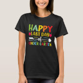 Happy Last Day Of Kindergarten for Teacher Student T-Shirt (Vorderseite)