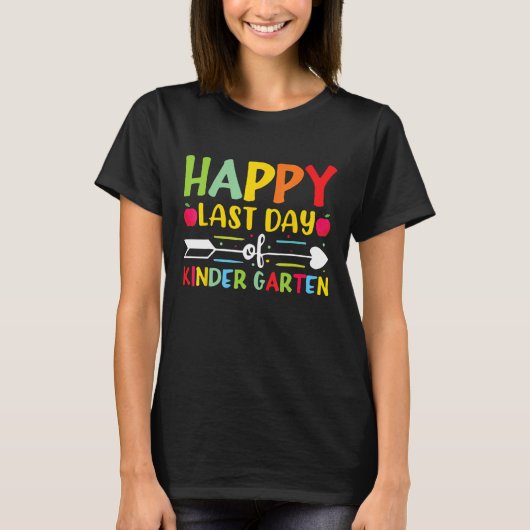 Happy Last Day Of Kindergarten for Teacher Student T-Shirt (Vorderseite)
