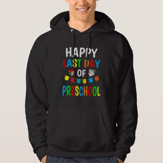 Happy Last Day Of Preschool 2023 Teachers And Stu Hoodie (Vorderseite)