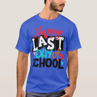 Happy last day of School 1st Grade Teacher Funny T T-Shirt