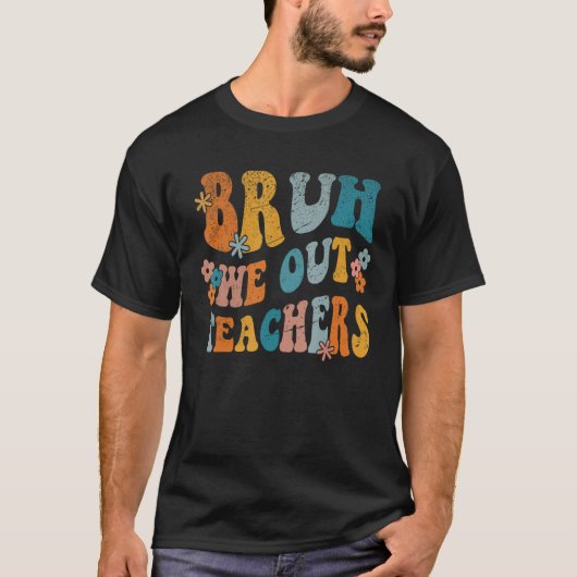 Happy Last Day of School End Of School Bruh We Out T-Shirt (Vorderseite)