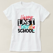 Happy Last Day of School; Fun School End Teacher T-Shirt (Design vorne)