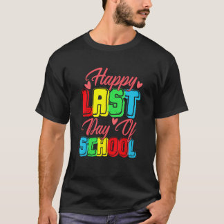 Happy Last Day Of School  Graduation Student Teach T-Shirt