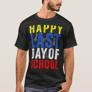 Happy Last Day of School Kids Lehrer Grad T-Shirt